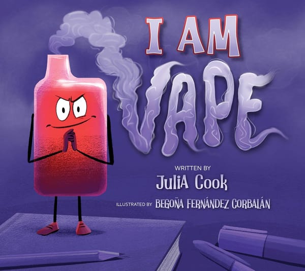 I Am Vape: A Picture Book About the Dangers of Vaping.